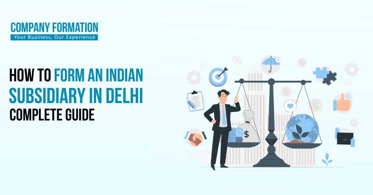 How to Form an Indian Subsidiary in Delhi